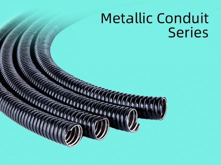 Metallic Conduit Series